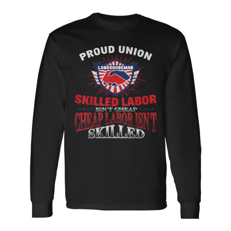 Union Longshoreman For Proud Labor Long Sleeve T-Shirt Gifts ideas