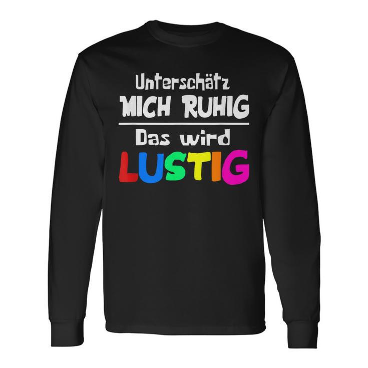 Unterschätz Mich Ruhig Das Wird Slogan Humour Fun Langarmshirts Geschenkideen