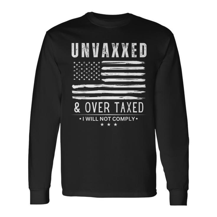 Unvaxxed And Overtaxed Long Sleeve T-Shirt