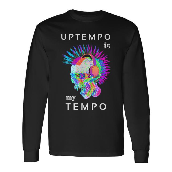 Uptempo Ist Meine Techno-Musik Hardtek Tek Schranz Drum N Bass Langarmshirts Geschenkideen