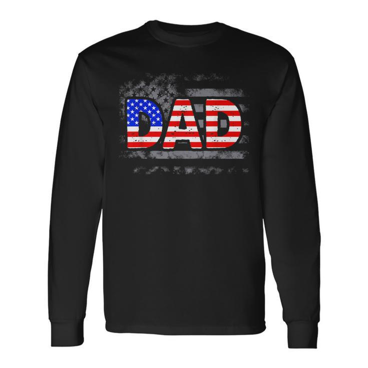 Usa Patriotic Dad Father's Day American Flag 4Th Of July Dad Long Sleeve T-Shirt