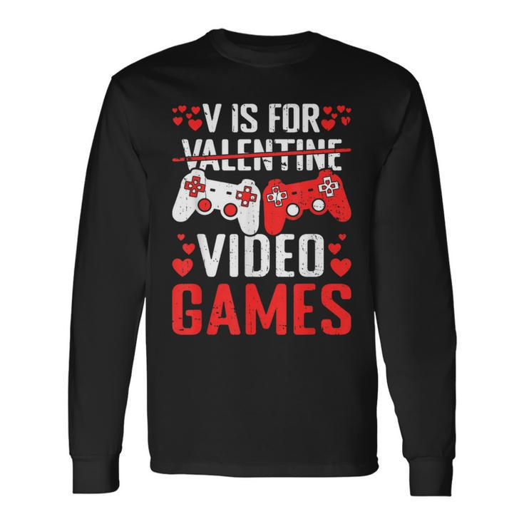 V Is For Video Games Valentines Day Valentine Gaming Long Sleeve T-Shirt