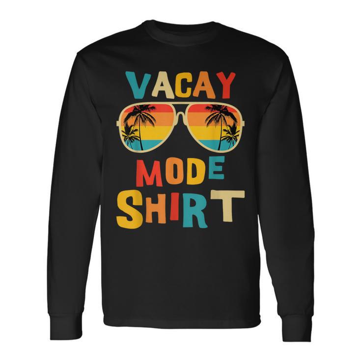 Vacay Mode Beach Vacation Summer Cruise Getaway Holiday Long Sleeve T-Shirt