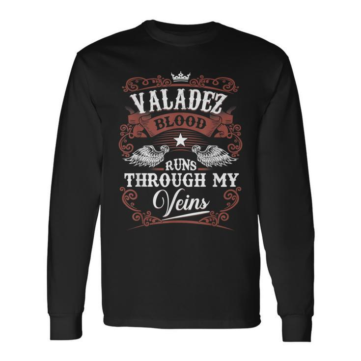 Valadez Blood Runs Through My Veins Vintage Family Name Long Sleeve T-Shirt