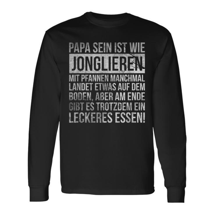 Vatertag Geschenk Papa Sein Ist Wie Jonglieren Mit Pfannen Langarmshirts Geschenkideen