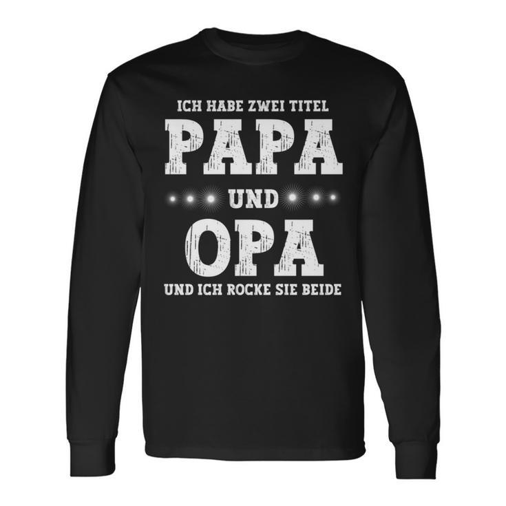 Vatertag Ich Habe Zwei Titel Papa Und Opa Langarmshirts Geschenkideen