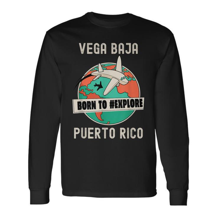 Vega Baja Puerto Rico Born To Explore Travel Lover Long Sleeve T-Shirt