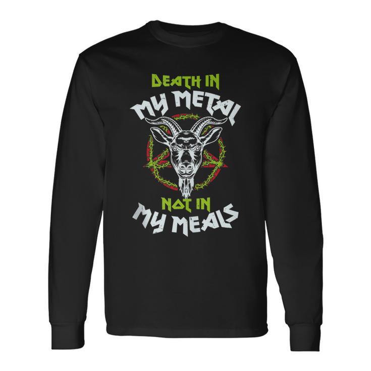 Vegan Metal Death In My Metal Not In My Meals Veganism Long Sleeve T-Shirt