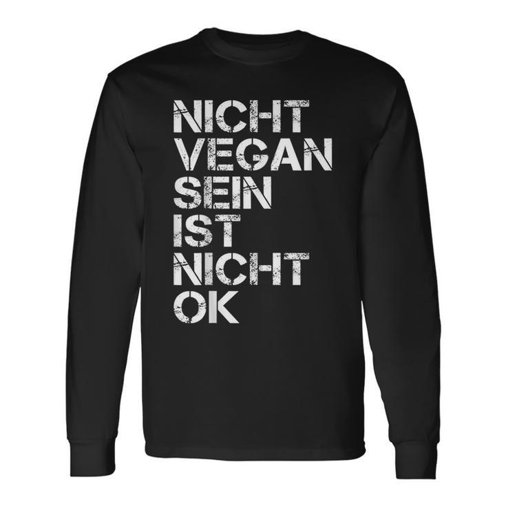 Vegan Saying Nicht Vegan Sein Ist Nicht Ok Vegan Black Langarmshirts Geschenkideen