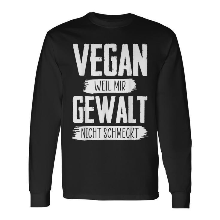 Vegan Weil Mir Gewalt Nicht Schmeckt Langarmshirts Geschenkideen