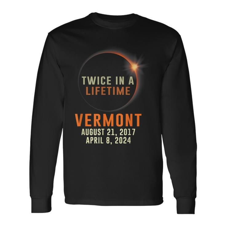 Vermont Total Solar Eclipse 2024 Twice In A Lifetime Long Sleeve T-Shirt