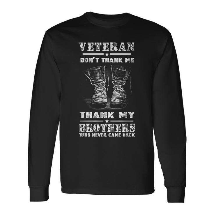 Veteran Don't Thank Me Thank My Brothers Long Sleeve T-Shirt