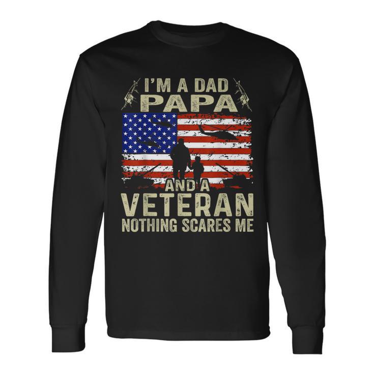 Veteran For Fathers Day I'm A Dad Papa Veteran Long Sleeve T-Shirt