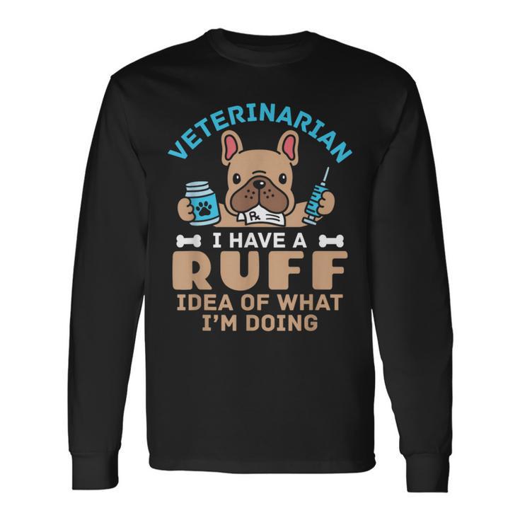 Veterinarian Veterinary Dog Animal Doctor Vet Ruff Idea Long Sleeve T-Shirt