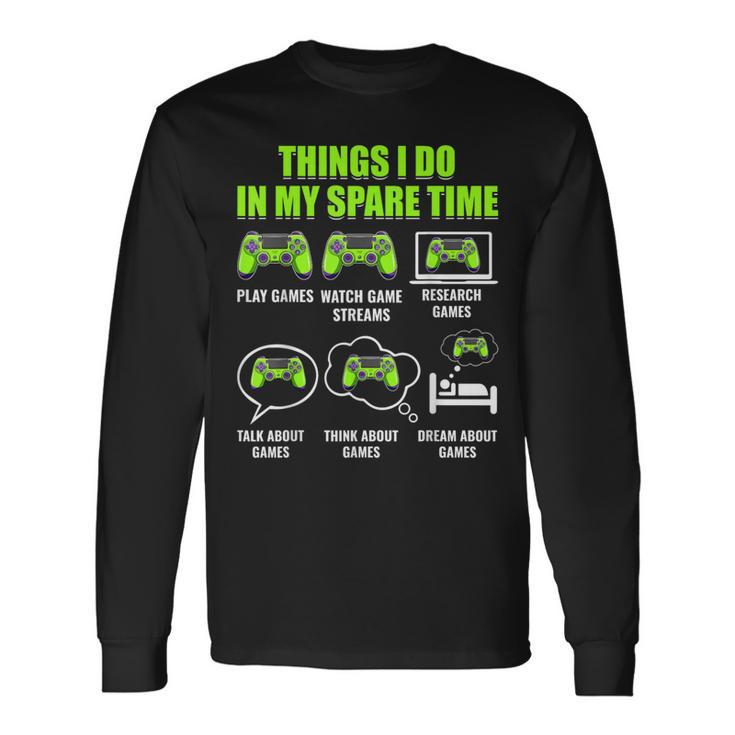 Video Game Gaming Player Things I Do In My Spare Time Long Sleeve T-Shirt