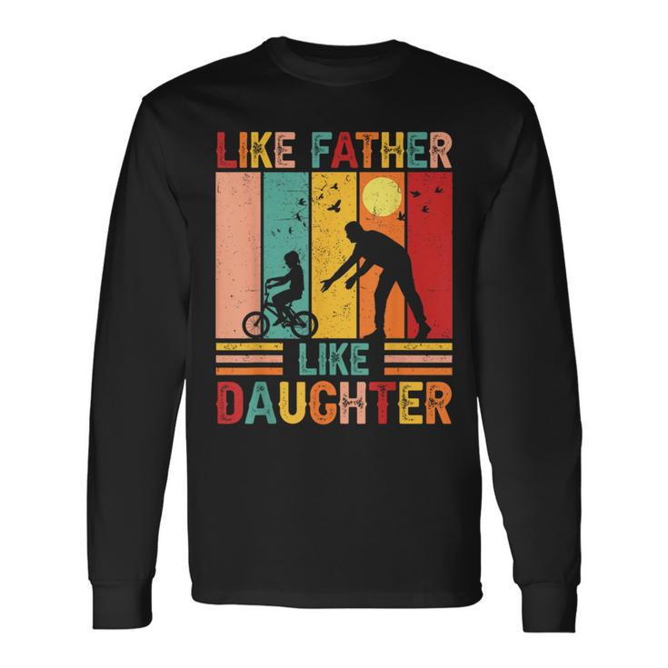 Vingate Retro Like Father Like Daughter Dad Fathers Day Long Sleeve T-Shirt Gifts ideas