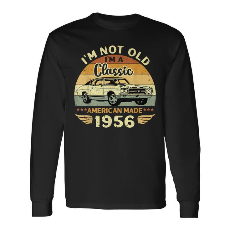 Vintage 1956 Car Birthday Im Not Old Im A Classic 1956 Long Sleeve T-Shirt