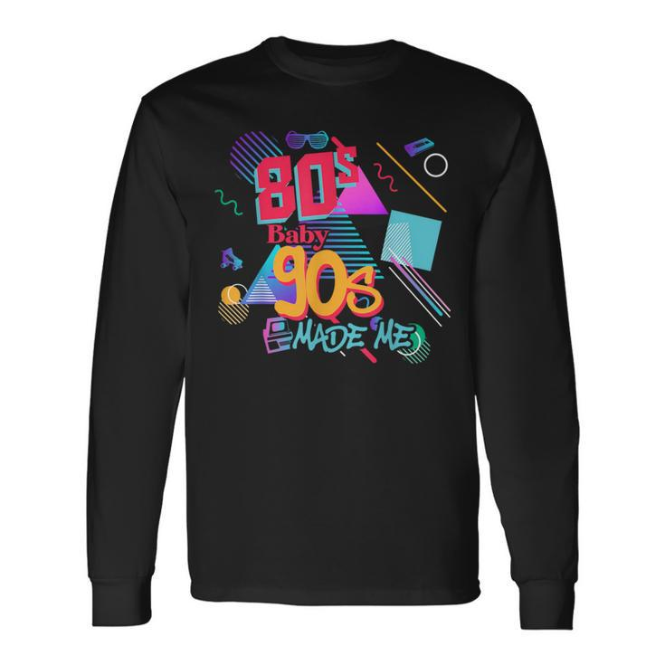Vintage 80S Baby 90S Made Me Retro Memphis Graphic Throwback Long Sleeve T-Shirt