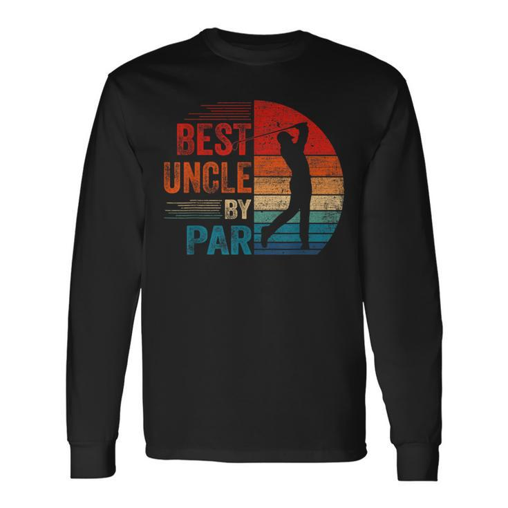 Vintage Best Uncle By Par Lover Golf Fathers Day For Golfer Long Sleeve T-Shirt