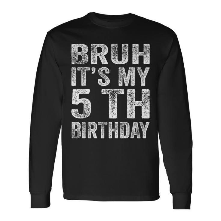 Vintage Bruh It's My 5Th Birthday 5 Year Old Birthday Boy Long Sleeve T-Shirt