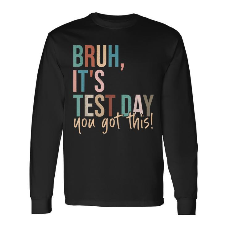 Vintage Bruh It’S Test Day You Got This Long Sleeve T-Shirt