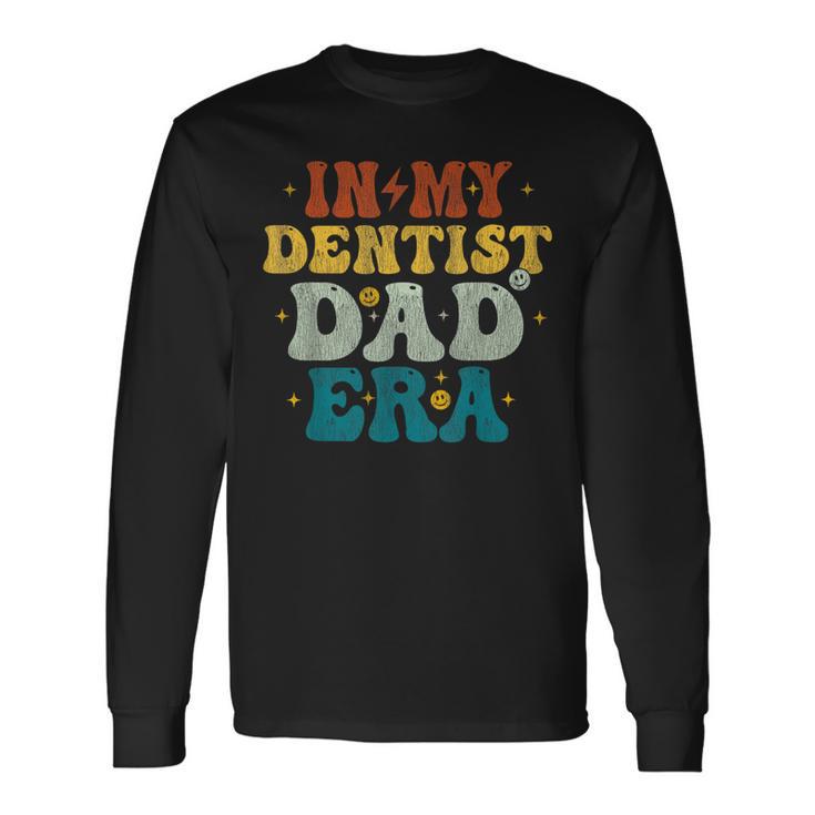 Vintage In My Dentist Dad Era Fathers Day Long Sleeve T-Shirt