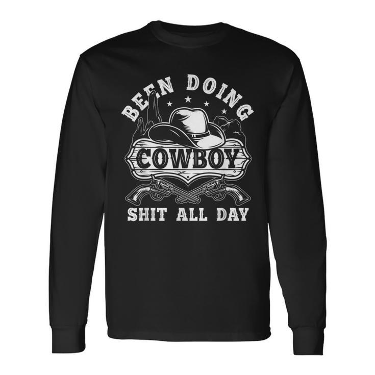 Vintage Been Doing Cowboy Shit All Day Cowboy Hat Long Sleeve T-Shirt