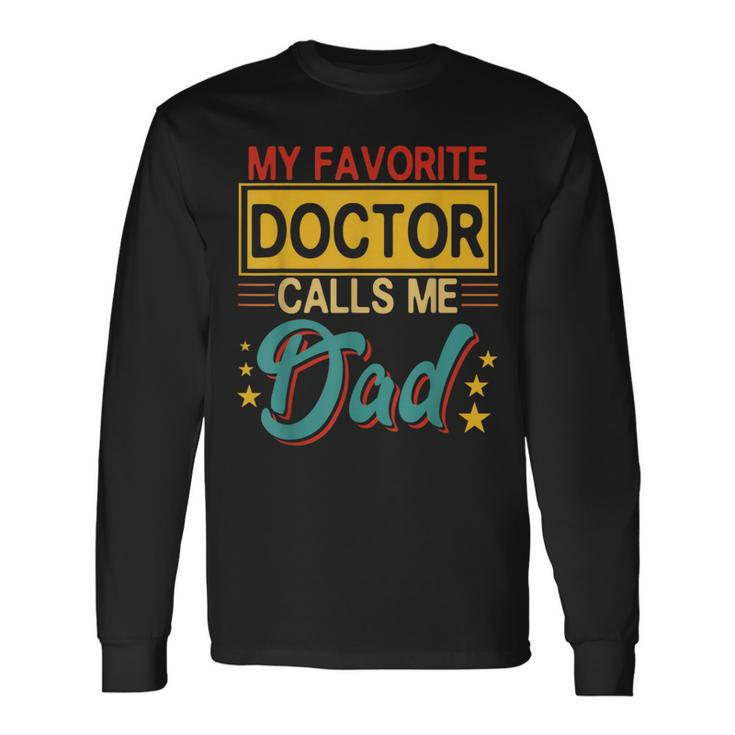 Vintage My Favorite Doctor Calls Me Dad Costume Proud Dad Long Sleeve T-Shirt