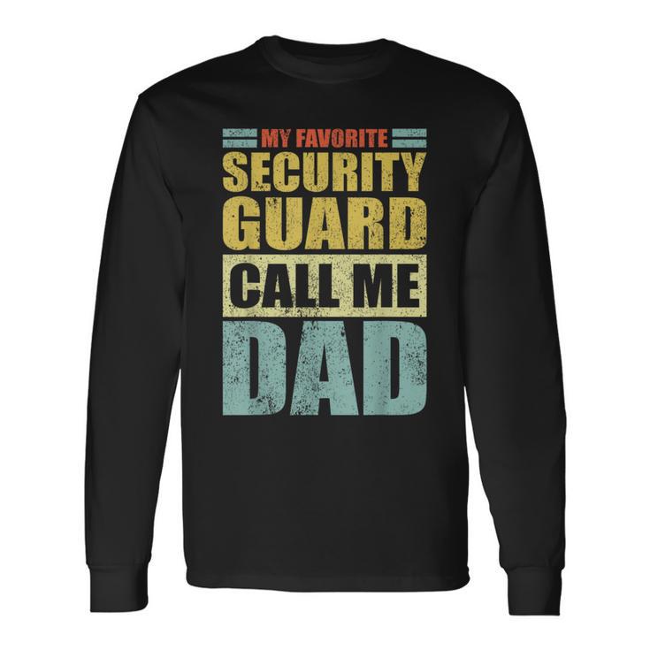 Vintage My Favorite Security Guard Calls Me Dad Father's Day Long Sleeve T-Shirt