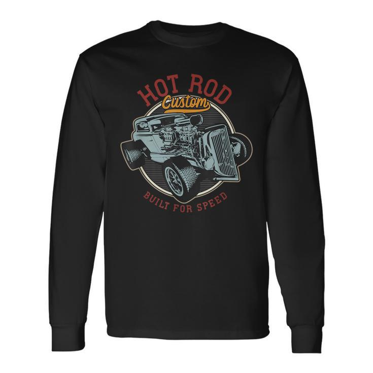 Vintage Hot Rod Retro Custom Built And Speed Classic Cars Long Sleeve T-Shirt