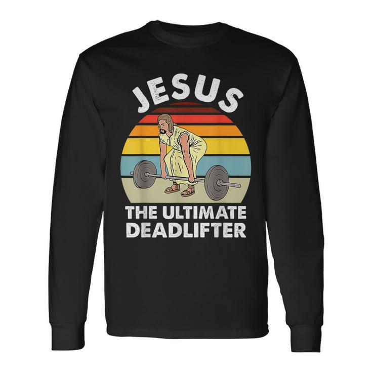 Vintage Jesus The Ultimate Deadlifter Gym Bodybuliding Long Sleeve T-Shirt