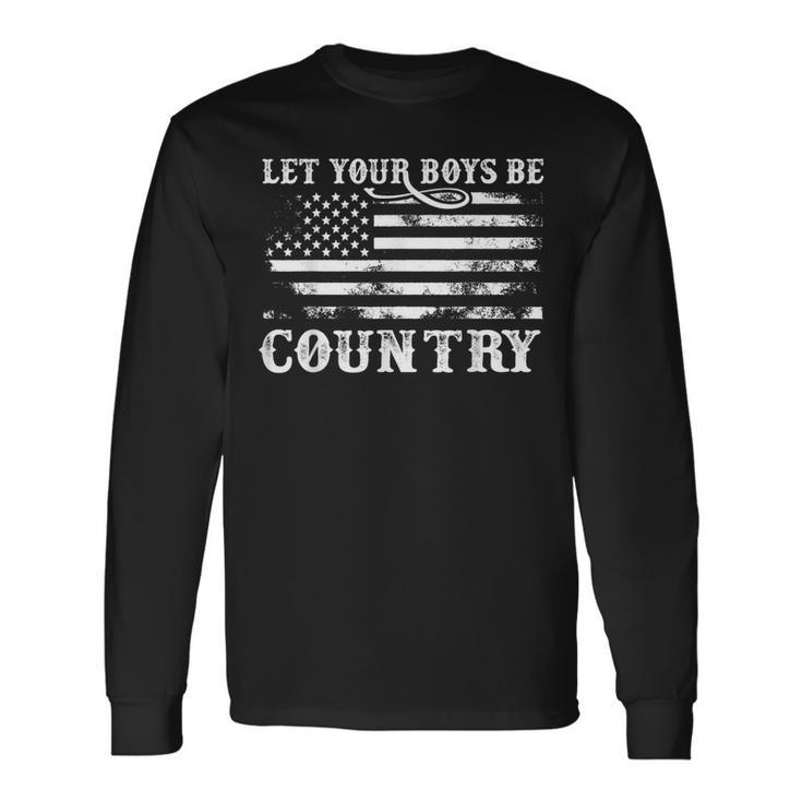 Vintage Let Your Boys Be Country Flag Usa Country Music Long Sleeve T-Shirt