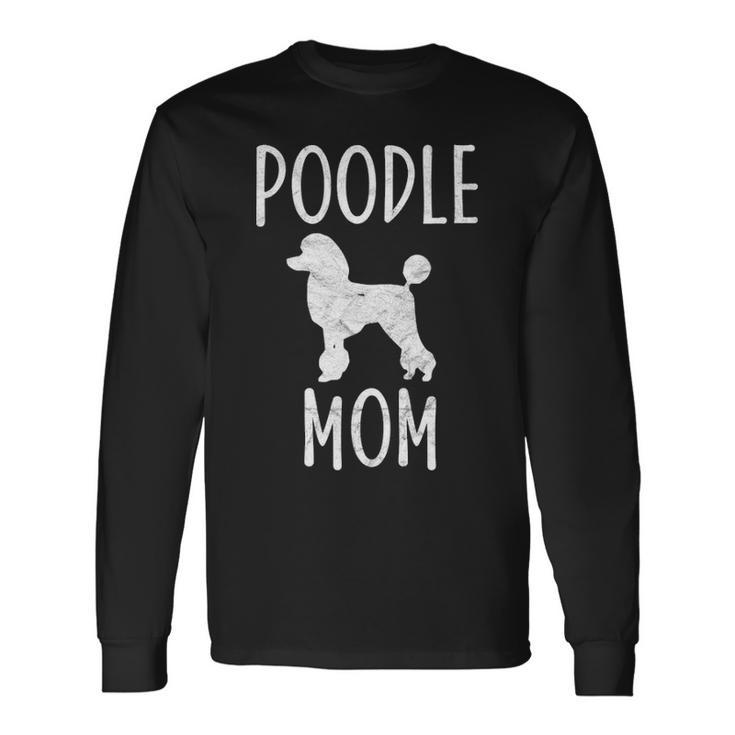 Vintage Poodle Mom Dog Owner Poodle Mother Long Sleeve T-Shirt