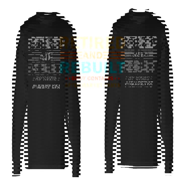 Vintage Retired And Rebuilt Body Contains Aftermarket Part Long Sleeve T-Shirt
