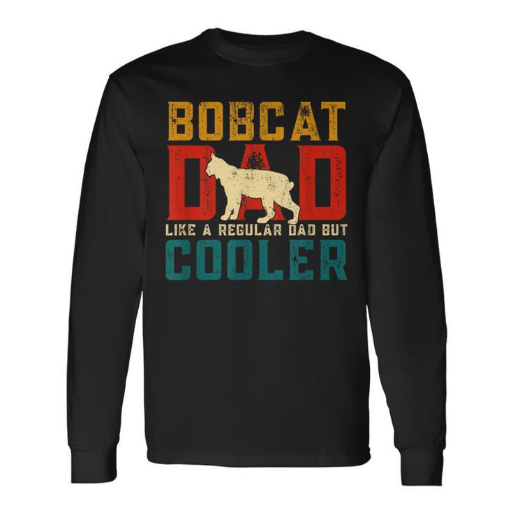 Vintage Retro Bobcat Dad Like A Regular Dad But Cooler Long Sleeve T-Shirt