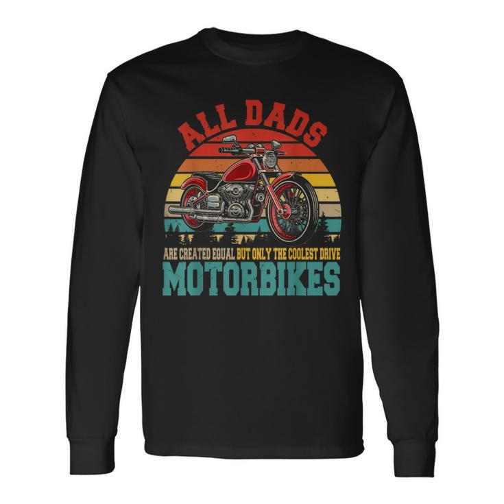 Vintage Retro The Coolest Dads Drive Motorbikes Father's Day Long Sleeve T-Shirt
