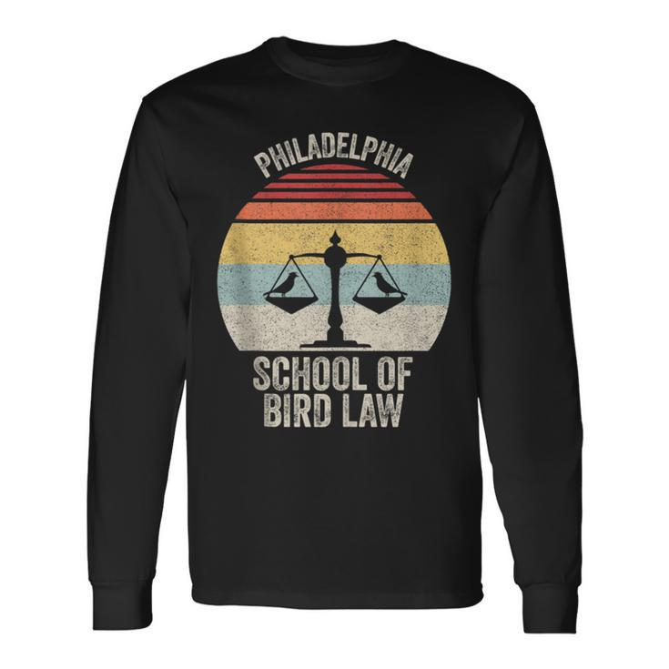 Vintage Retro Philadelphia School Of Bird Law Bird Law Long Sleeve T-Shirt
