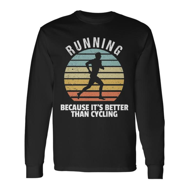 Vintage Running Its Better Than Cycling Running Saying Long Sleeve T-Shirt