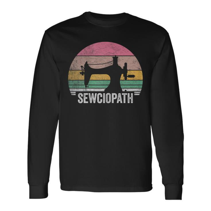 Vintage Sewciopath Sewing Lover Quilter Sewing Machine Long Sleeve T-Shirt