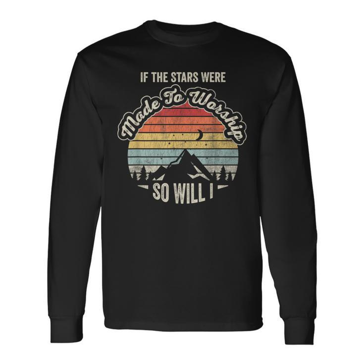 Vintage If The Stars Were Made To Worship So Will I Faith Long Sleeve T-Shirt