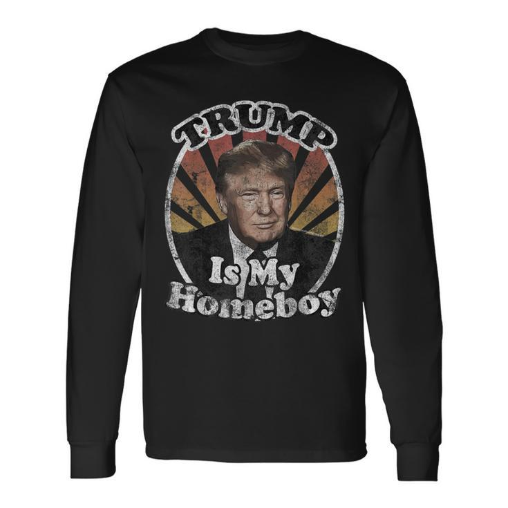 Vintage Trump Is My Homeboy President Donald Trump 2024 Long Sleeve T-Shirt
