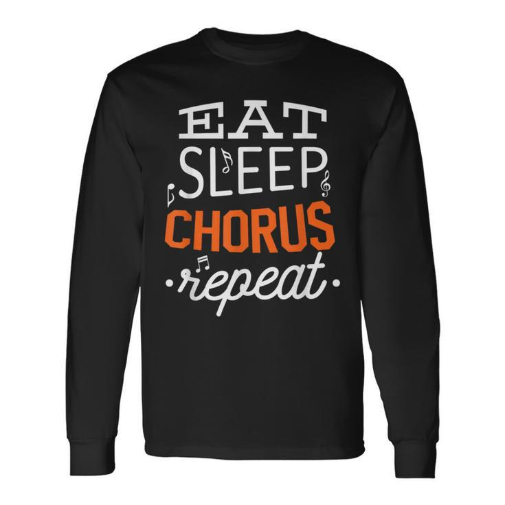Vocals Singer Vocalist Eat Sleep Chorus Repeat Choir Long Sleeve T-Shirt