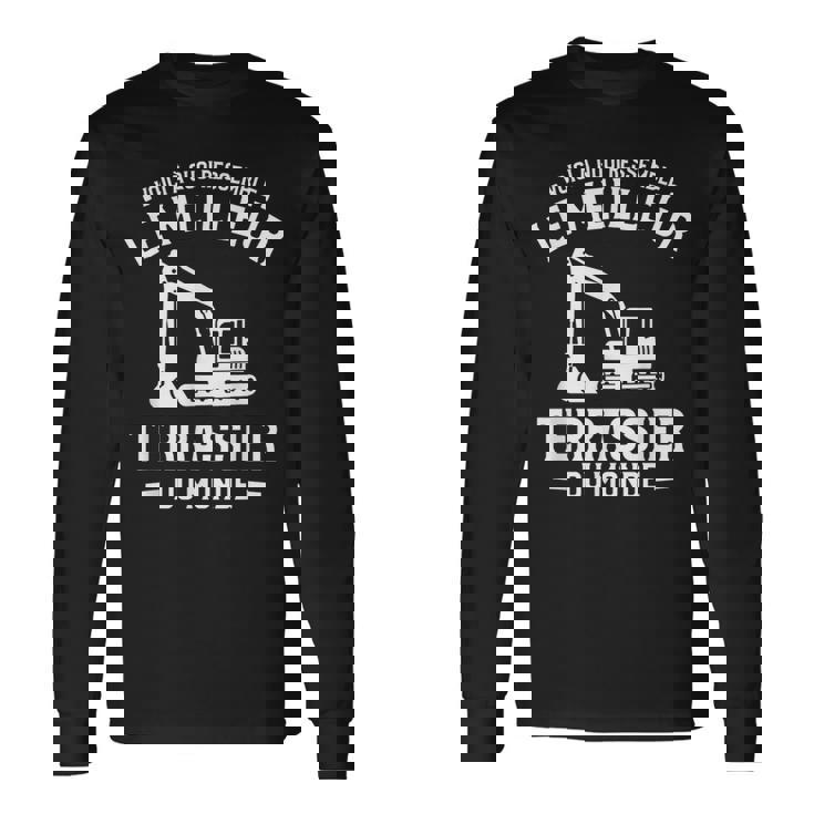 Voici À Quoi Ressemble Le Meilleur Terrassier Du Monde T-shirt à manches longues