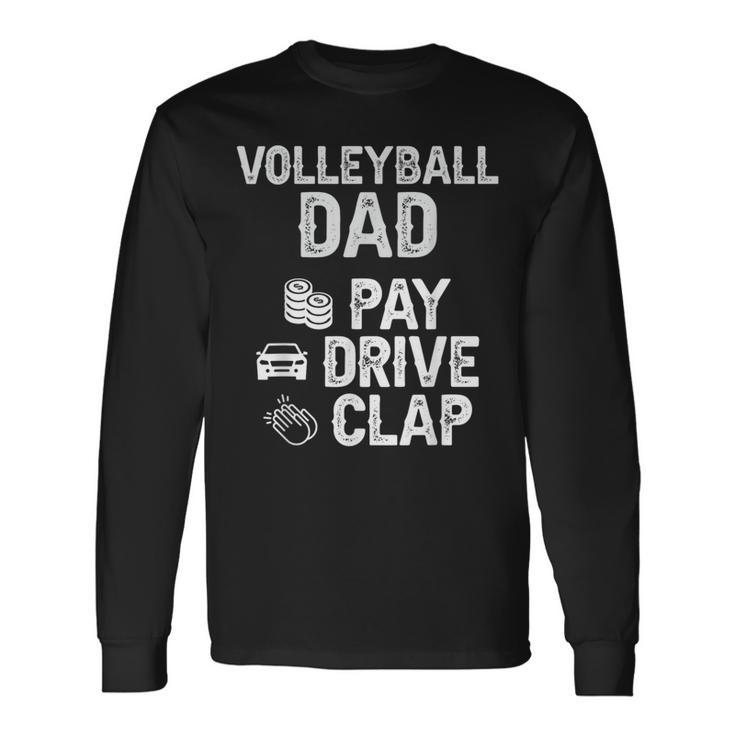 Volleyball Dad Pay Drive Clap Dad Of A Volleyball Player Dad Long Sleeve T-Shirt