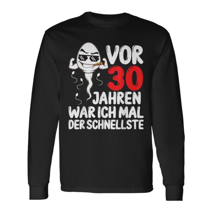 Vor 30 Jahren War Ich Mal Der Fastelste 30Th Birthday Langarmshirts Geschenkideen