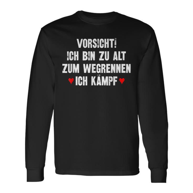 Vorsicht Ich Bin Zu Alt Zum Wegrennen Ich Kämpf Langarmshirts Geschenkideen