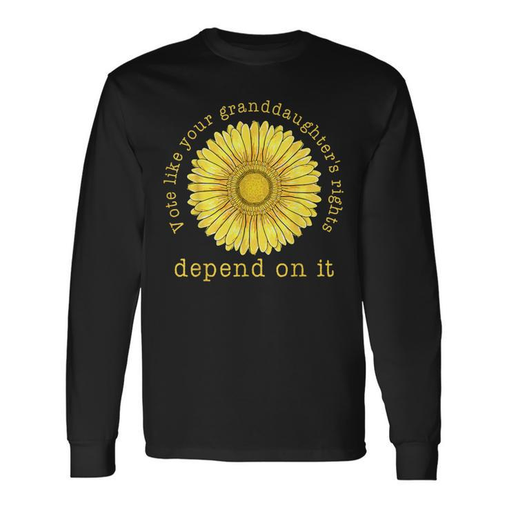 Vote Like Your Granddaughter's Rights Depend On It Feminis Long Sleeve T-Shirt
