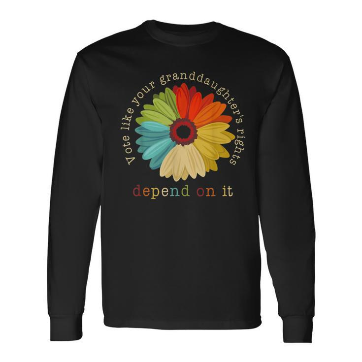 Vote Like Your Granddaughter's Rights Depend On It Feminist Long Sleeve T-Shirt Gifts ideas