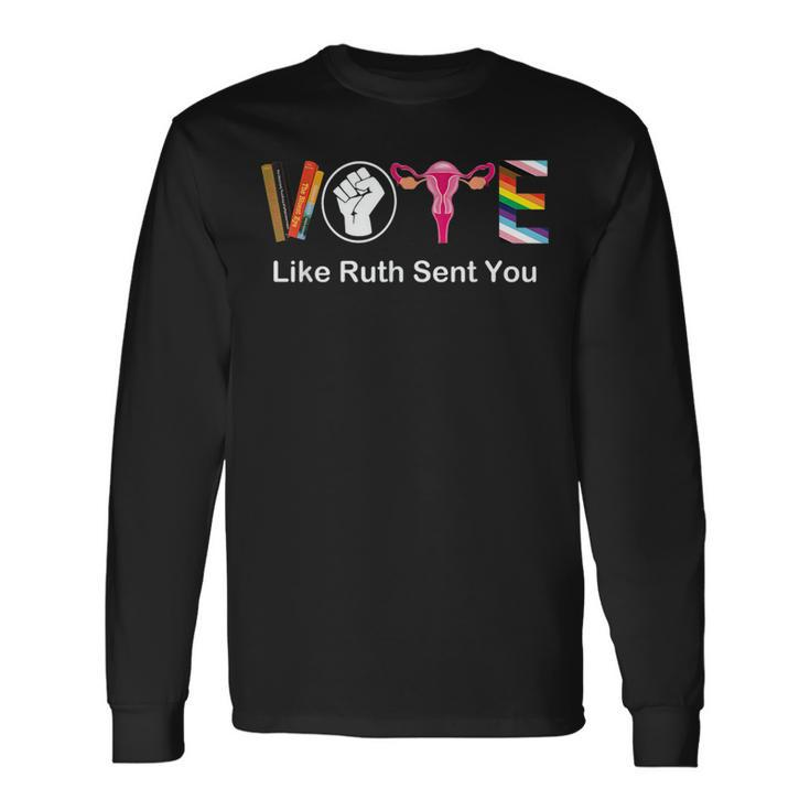Vote Like Ruth Sent You Uterus Feminist Lgbt Apparel Long Sleeve T-Shirt