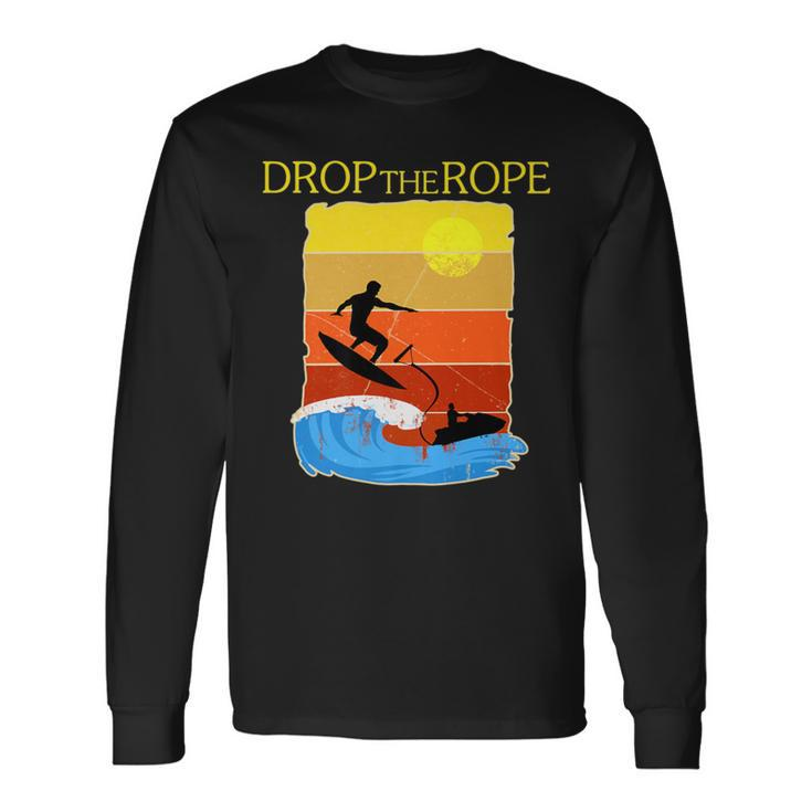 Wake Surfing Boat Lake Wakesuring Drop The Rope Long Sleeve T-Shirt